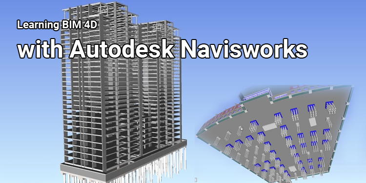 Learning BIM 4D with Autodesk Navisworks