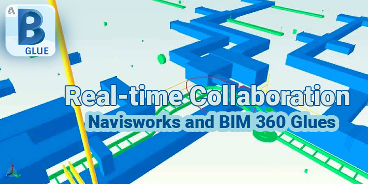 Real-time Collaboration between Navisworks and BIM 360 Glues