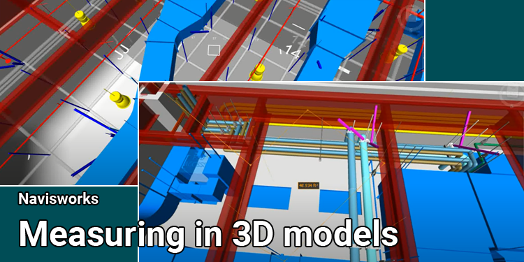 Measuring in 3D models with Navisworks